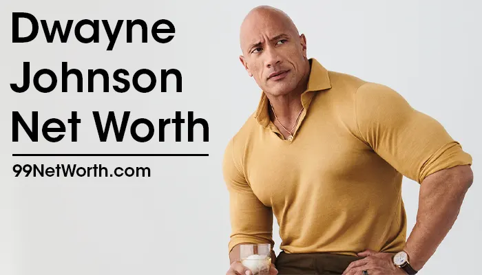 Dwayne Johnson Net Worth, Dwayne Johnson's Net Worth, Net Worth of Dwayne Johnson