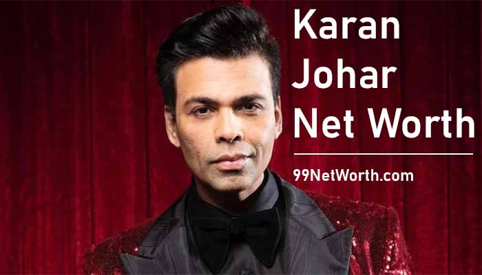 Karan Johar Net Worth, Karan Johar's Net Worth, Net Worth of Karan Johar