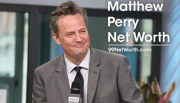 Matthew Perry Net Worth, Matthew Perry's Net Worth, Net Worth of Matthew Perry