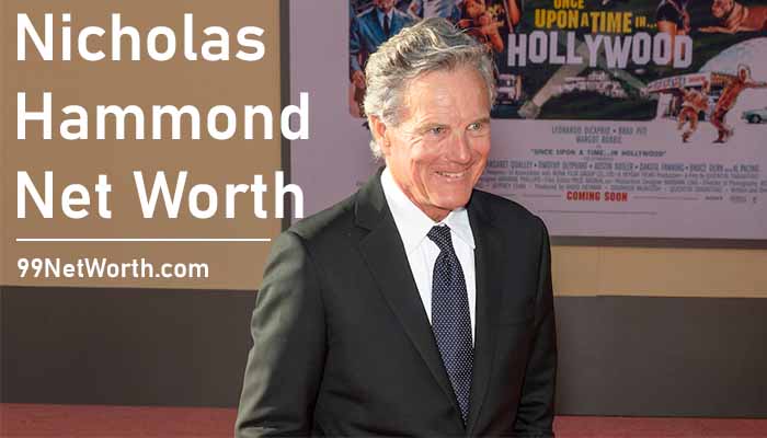 Nicholas Hammond Net Worth, Nicholas Hammond's Net Worth, Net Worth of Nicholas Hammond