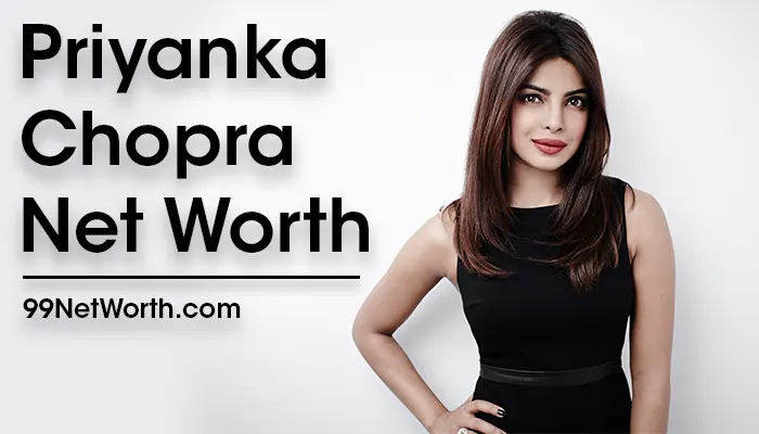 Priyanka Chopra Net Worth, Priyanka Chopra's Net Worth, Net Worth of Priyanka Chopra