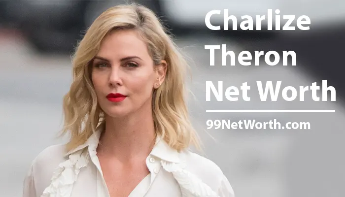 Charlize Theron Net Worth, Charlize Theron's Net Worth, Net Worth of Charlize Theron