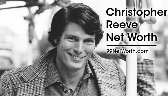 Christopher Reeve Net Worth, Christopher Reeve's Net Worth, Net Worth of Christopher Reeve