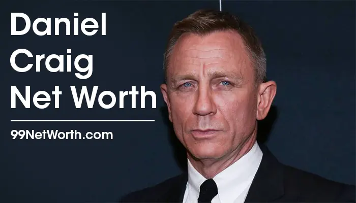 Daniel Craig Net Worth, Daniel Craig's Net Worth, Net Worth of Daniel Craig