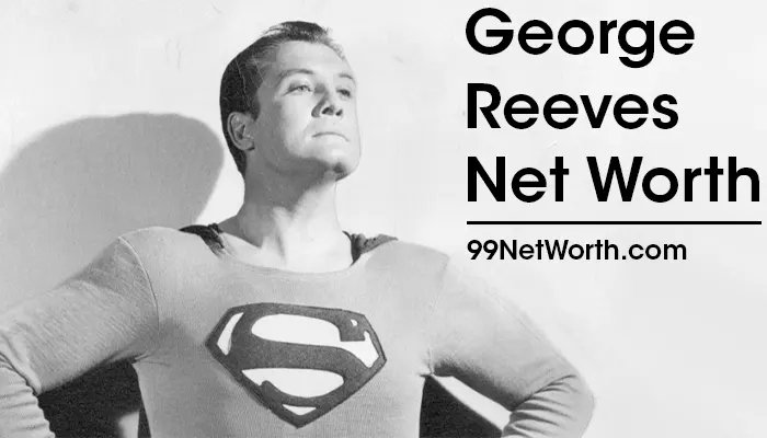George Reeves Net Worth, George Reeves's Net Worth, Net Worth of George Reeves