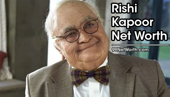 Rishi Kapoor Net Worth, Rishi Kapoor's Net Worth, Net Worth of Rishi Kapoor