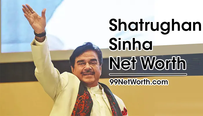 Shatrughan Sinha Net Worth, Shatrughan Sinha's Net Worth, Net Worth of Shatrughan Sinha