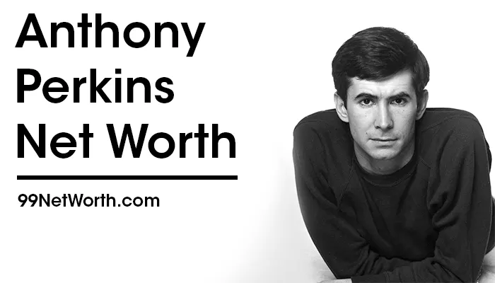 Anthony Perkins Net Worth, Anthony Perkins's Net Worth, Net Worth of Anthony Perkins