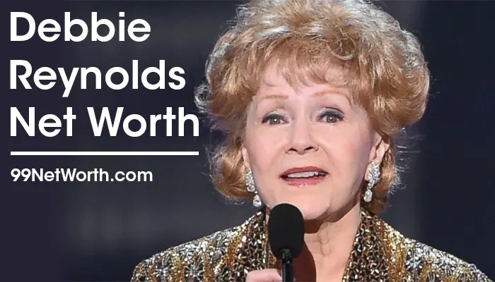 Debbie Reynolds Net Worth, Debbie Reynolds's Net Worth, Net Worth of Debbie Reynolds