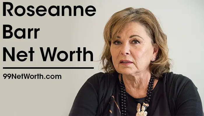 Roseanne Barr Net Worth, Roseanne Barr's Net Worth, Net Worth of Roseanne Barr