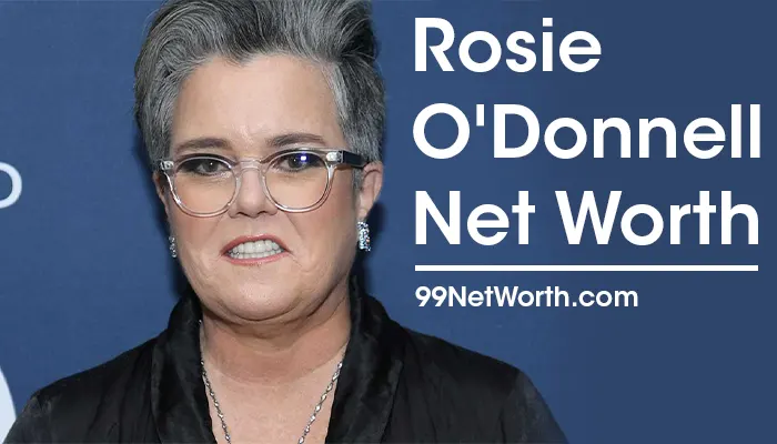 Rosie O'Donnell Net Worth, Rosie O'Donnell's Net Worth, Net Worth of Rosie O'Donnell