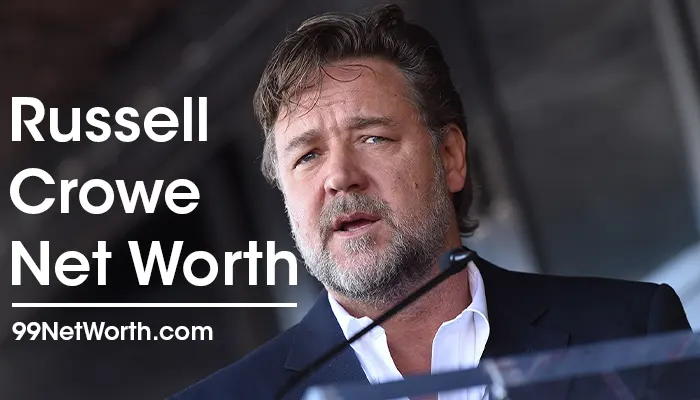Russell Crowe Net Worth, Russell Crowe's Net Worth, Net WOrth of Russell Crowe