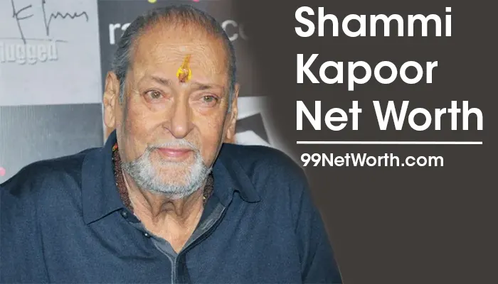 Shammi Kapoor Net Worth, Shammi Kapoor's Net Worth, Net Worth of Shammi Kapoor