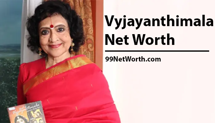 Vyjayanthimala Net Worth, Vyjayanthimala's Net Worth, Net Worth of Vyjayanthimala