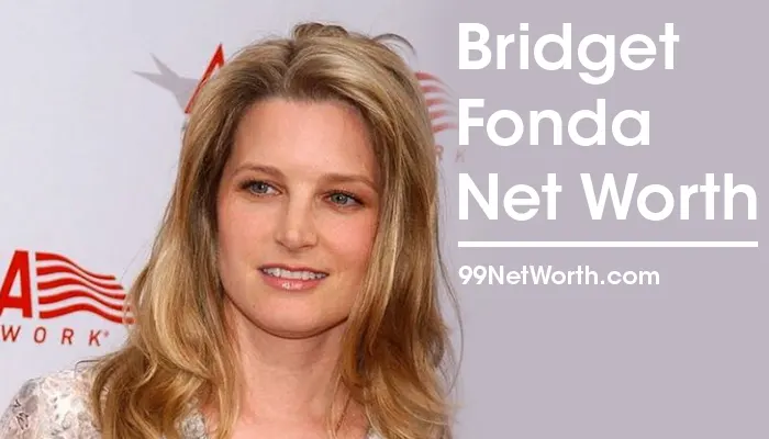 Bridget Fonda Net Worth, Bridget Fonda's Net Worth, Net Worth of Bridget Fonda