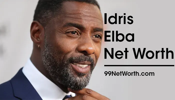 Idris Elba Net Worth, Idris Elba's Net Worth, Net Worth of Idris Elba