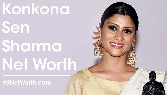 Konkona Sen Sharma Net Worth, Konkona Sen Sharma's Net Worth, Net Worth of Konkona Sen Sharma