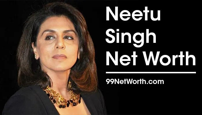 Neetu Singh Net Worth, Neetu Singh's Net Worth, Net Worth of Neetu Singh