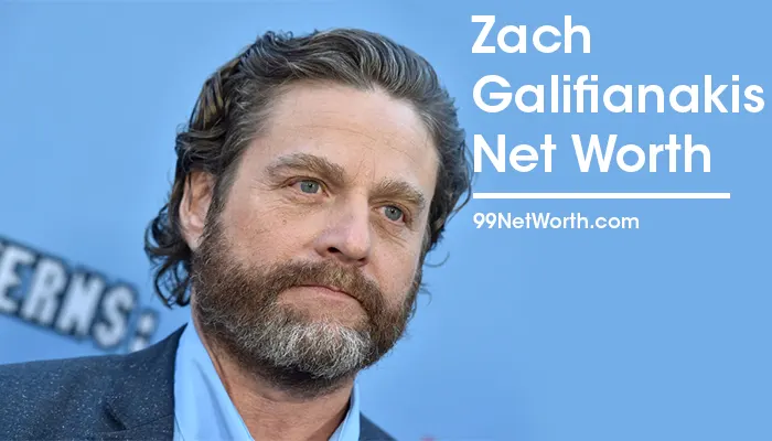 Zach Galifianakis Net Worth, Zach Galifianakis's Net Worth, Net Worth of Zach Galifianakis