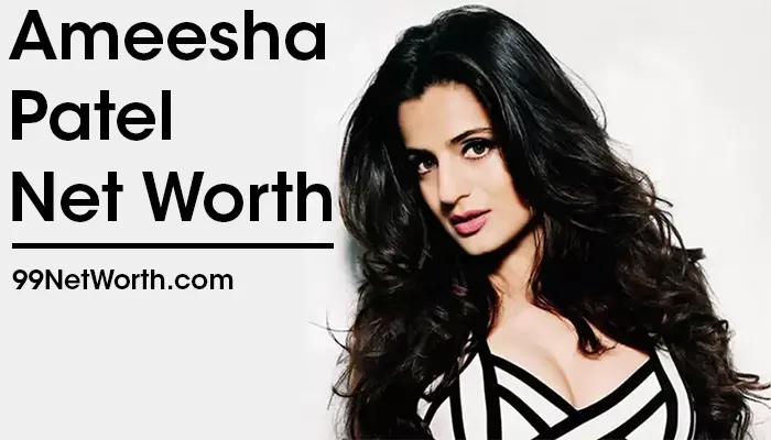 Ameesha Patel Net Worth, Ameesha Patel's Net Worth, Net Worth of Ameesha Patel