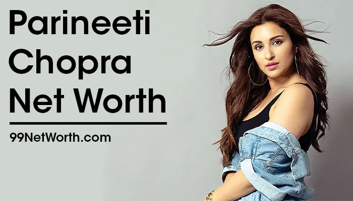 Parineeti Chopra Net Worth, Parineeti Chopra's Net Worth, Net Worth of Parineeti Chopra