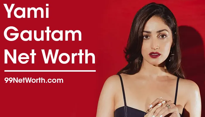 Yami Gautam Net Worth, Yami Gautam's Net Worth, Net Worth of Yami Gautam