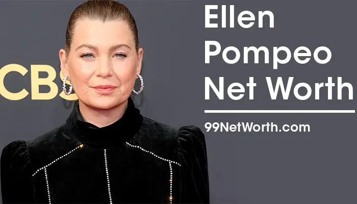 Ellen Pompeo Net Worth, Ellen Pompeo's Net Worth, Net Worth of Ellen Pompeo