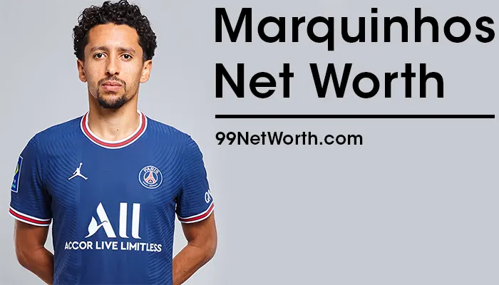 Marquinhos Net Worth, Marquinhos's Net Worth, Net Worth of Marquinhos