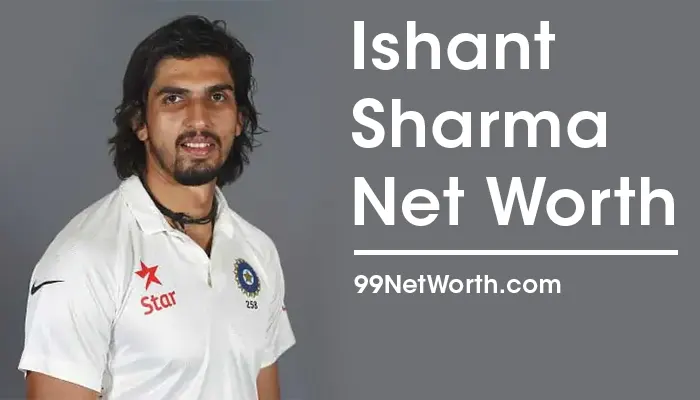 Ishant Sharma Net Worth, Ishant Sharma's Net Worth, Net Worth of Ishant Sharma