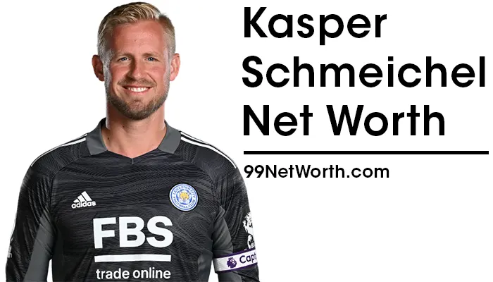 Kasper Schmeichel Net Worth, Kasper Schmeichel's Net Worth, Net Worth of Kasper Schmeichel