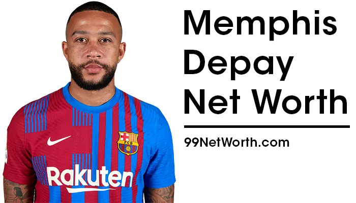 Memphis Depay Net Worth, Memphis Depay's Net Worth, Net Worth of Memphis Depay