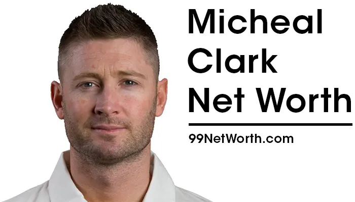 Micheal Clark Net Worth, Micheal Clark's Net Worth, Net Worth of Micheal Clark