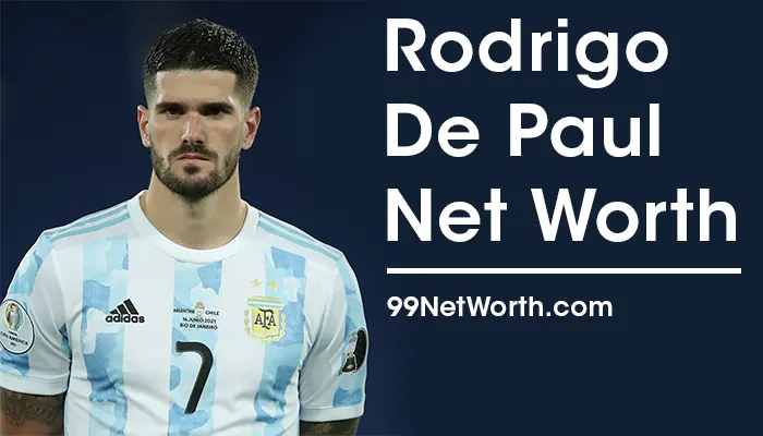 Rodrigo De Paul Net Worth, Rodrigo De Paul's Net Worth, Net Worth of Rodrigo De Paul