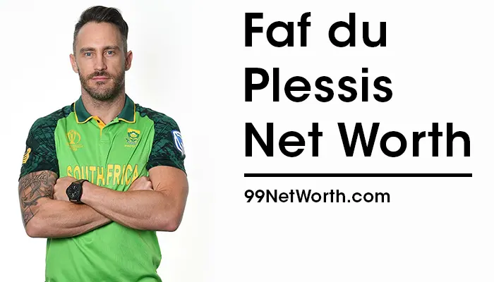 Faf du Plessis Net Worth, Faf du Plessis's Net Worth, Net Worth of Faf du Plessis