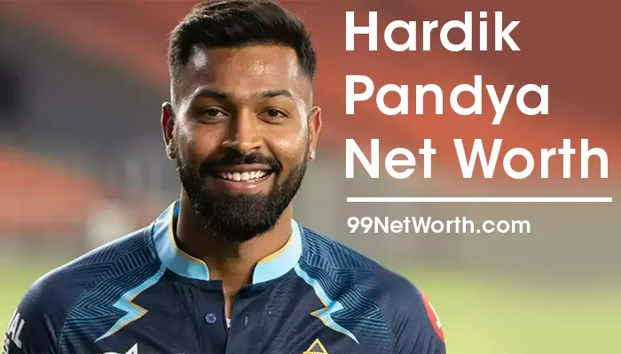 Hardik Pandya Net Worth, Hardik Pandya's Net Worth, Net Worth of Hardik Pandya