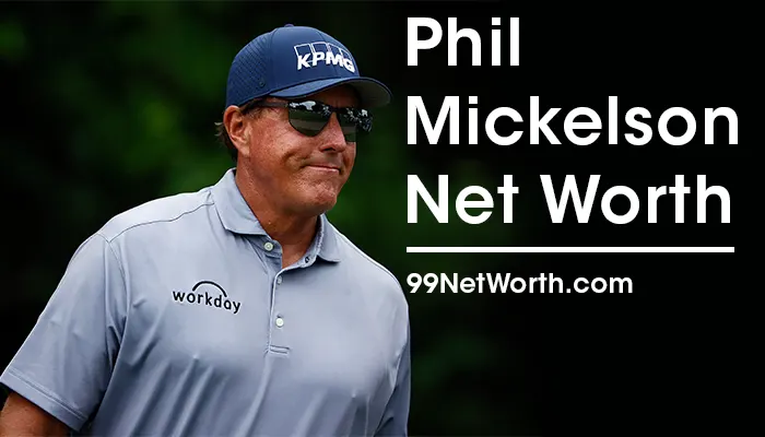 Phil Mickelson Net Worth, Phil Mickelson's Net Worth, Net Worth of Phil Mickelson