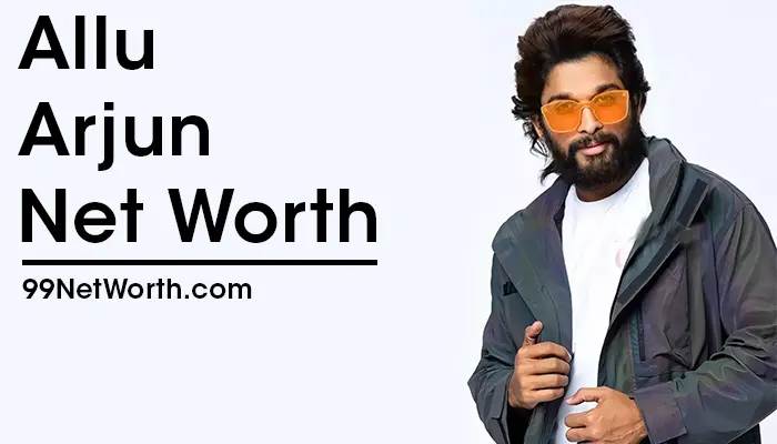 Allu Arjun Net Worth, Allu Arjun's Net Worth, Net Worth of Allu Arjun