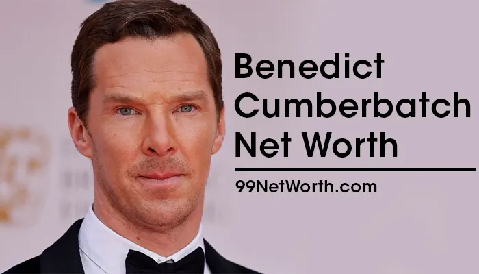 Benedict Cumberbatch Net Worth, Benedict Cumberbatch's Net Worth, Net Worth of Benedict Cumberbatch