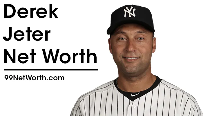 Derek Jeter Net Worth, Derek Jeter's Net Worth, Net Worth of Derek Jeter