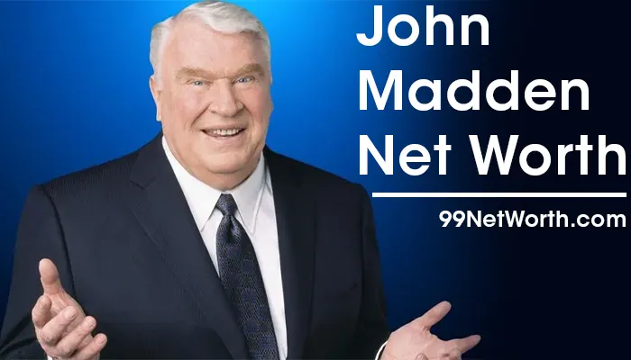 John Madden Net Worth, John Madden's Net Worth, Net Worth of John Madden