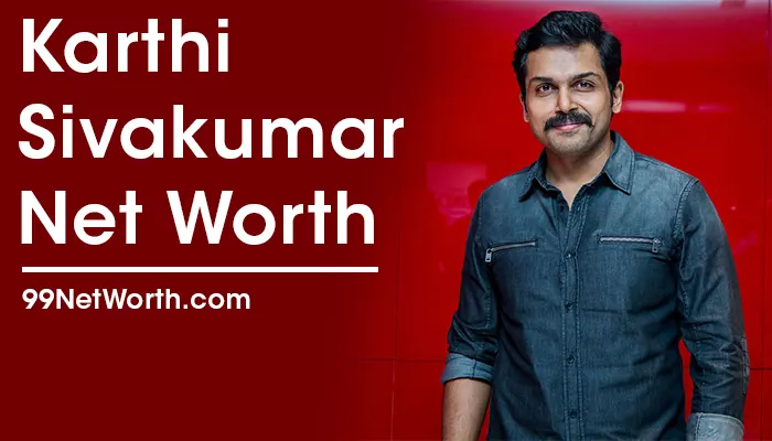 Karthi Sivakumar Net Worth, Karthi Sivakumar's Net Worth, Net Worth of Karthi Sivakumar