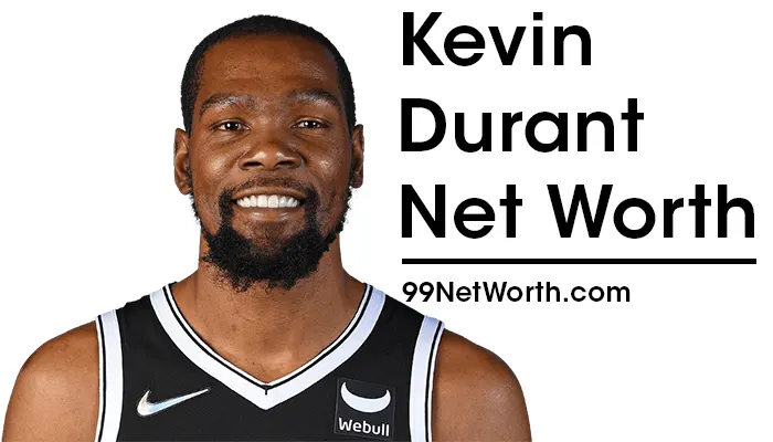 Kevin Durant Net Worth, Kevin Durant's Net Worth, Net Worth of Kevin Durant