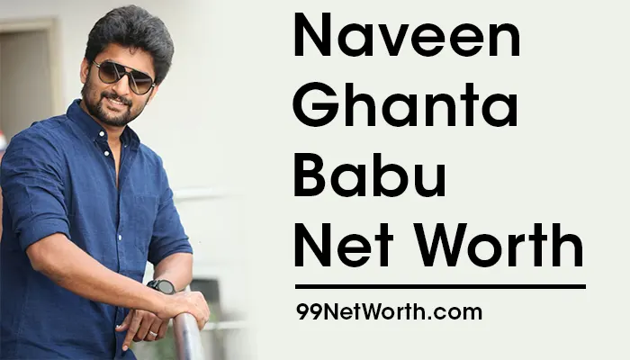 Nani Net Worth, Nani's Net Worth, Net Worth of Nani, Naveen Ghanta Babu Net Worth, Net Worth of Naveen Ghanta Babu