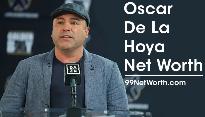 Oscar De La Hoya Net Worth, Oscar De La Hoya's Net Worth, Net Worth of Oscar De La Hoya