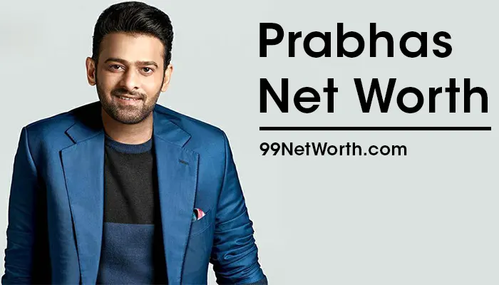 Prabhas Net Worth, Prabhas's Net Worth, Net Worth of Prabhas