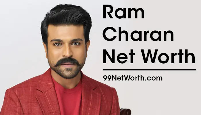 Ram Charan Net Worth, Ram Charan's Net Worth, Net Worth of Ram Charan