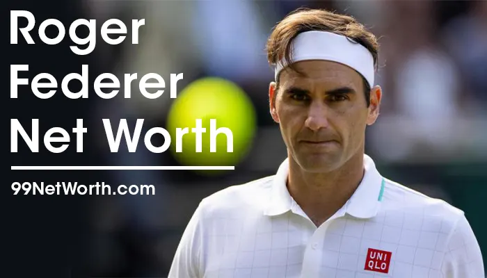 Roger Federer Net Worth, Roger Federer's Net Worth, Net Worth of Roger Federer