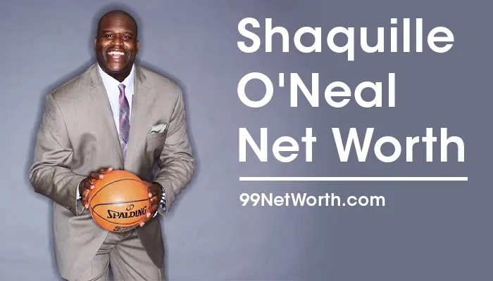Shaquille O'Neal Net Worth, Shaquille O'Neal's Net Worth, Net Worth of Shaquille O'Neal