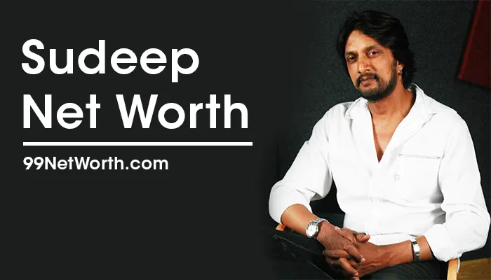 Sudeep Net Worth, Sudeep's Net Worth, Net Worth of Sudeep