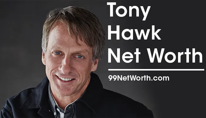 Tony Hawk Net Worth, Tony Hawk's Net Worth, Net Worth of Tony Hawk